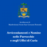 Avvicendamenti e Nomine nelle Parrocchie e negli Uffici di Curia Avvicendamenti e Nomine nelle Parrocchie e negli Uffici di Curia – Arcidiocesi di Manfredonia – Vieste – San Giovanni Rotondo