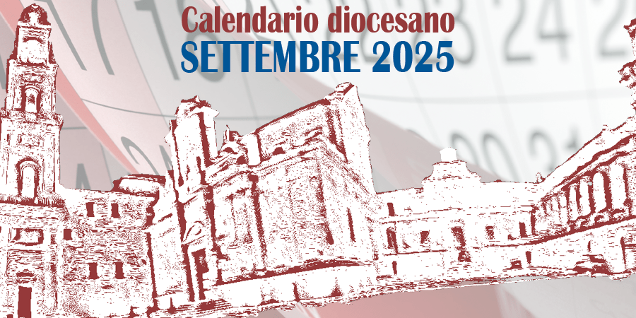 Settembre nella Chiesa di Lecce. Il calendario degli appuntamenti d’inizio Settembre nella Chiesa di Lecce. Il calendario degli appuntamenti d’inizio anno pastorale – Sito Ufficiale dell'ArciDiocesi di Lecce
