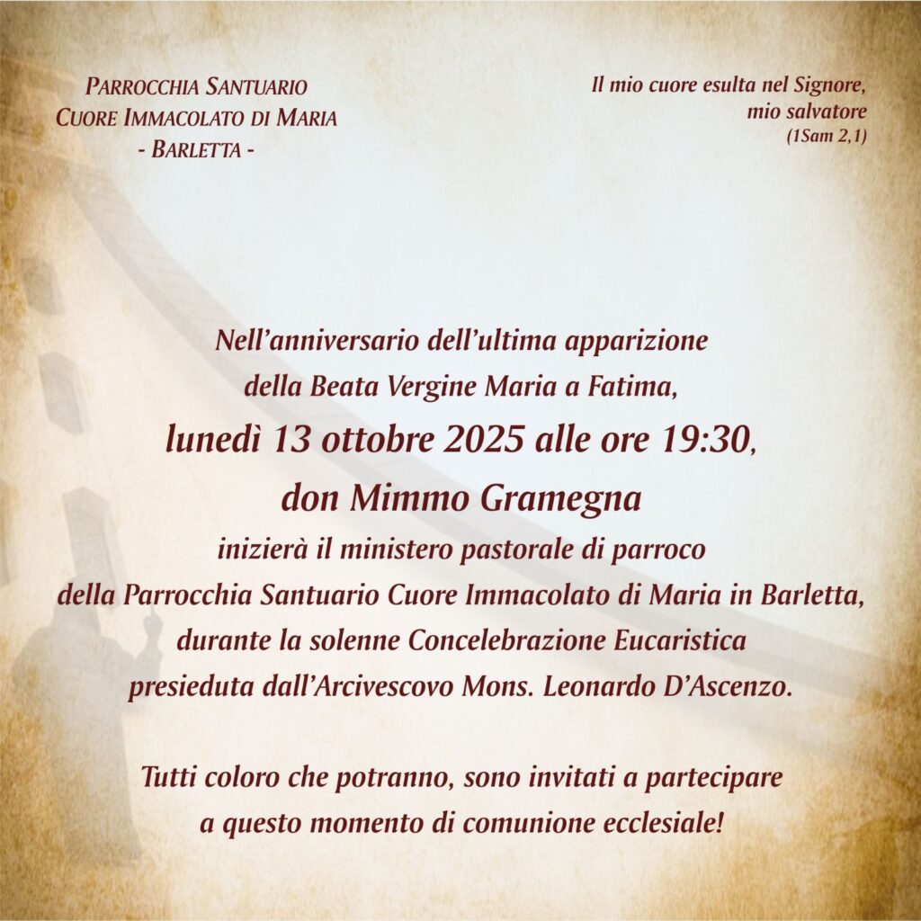 BARLETTA, PARROCCHIA CUORE IMMACOLATO DI MARIA, CELEBRAZIONE EUCARISTICA PRESIEDUTA DALL’ARCIVESCOVO BARLETTA, PARROCCHIA CUORE IMMACOLATO DI MARIA, CELEBRAZIONE EUCARISTICA PRESIEDUTA DALL’ARCIVESCOVO PER L’INIZIO DEL MINISTERO PASTORALE DEL PARROCO DON MIMMO GRAMEGNA