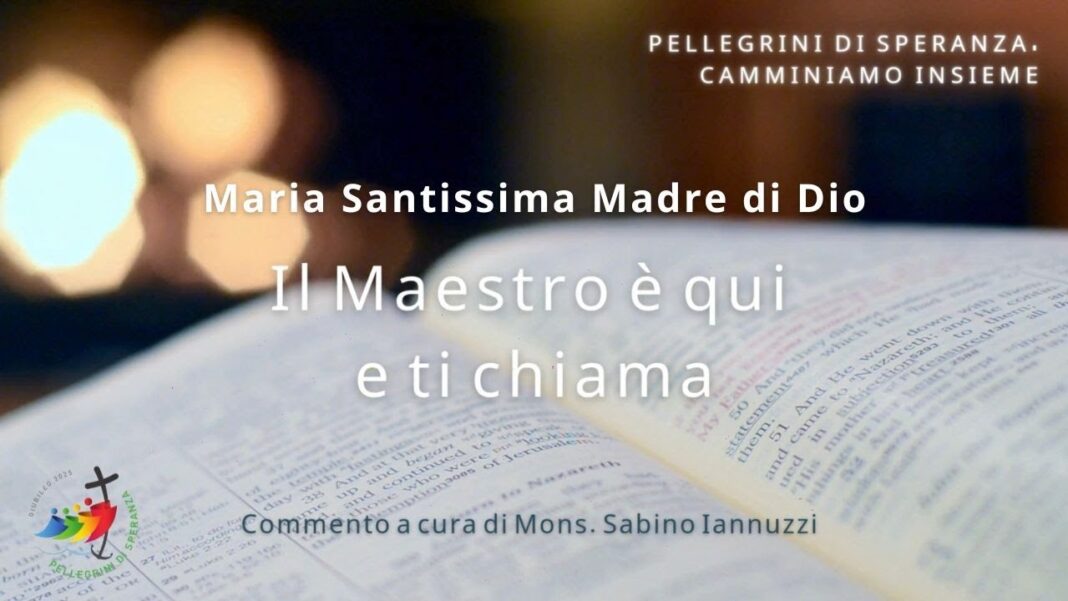 Il Maestro è qui e ti chiama – Maria Santissima Madre di Dio